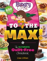 Hungry Girl to the Max! - book by Lisa Lillien