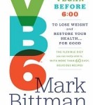 VB6 - Eat Vegan Before 6pm by Mark Bittman - food list