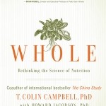 Whole by T Colin Campbell PhD