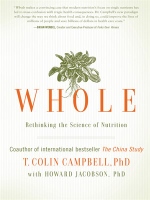 Whole - vegan plant-based nutrition book by T. Colin Campbell, PhD