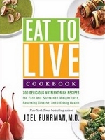 Eat to Live Cookbook by Joel Fuhrman MD