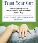 Trust You Gut by Gregory Plotnikoff MD and Mark Weisberg PhD