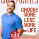Choose More Lose More for Life - diet book by Chris Powell from Extreme Makeover: Weight Loss Edition