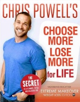 Choose More Lose More for Life - diet book by Chris Powell from Extreme Makeover: Weight Loss Edition