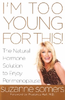 I'm Too Young for This book by Suzanne Somers