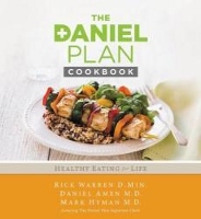 The Daniel Plan Cookbook by Rick Warren, Daniel Amen, and Mark Hyman