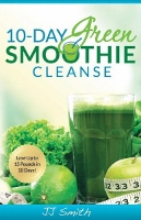 10-Day Green Smoothie Cleanse by JJ Smith