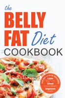 The Belly Fat Diet Cookbook by John Chatham